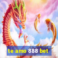 te amo 888 bet